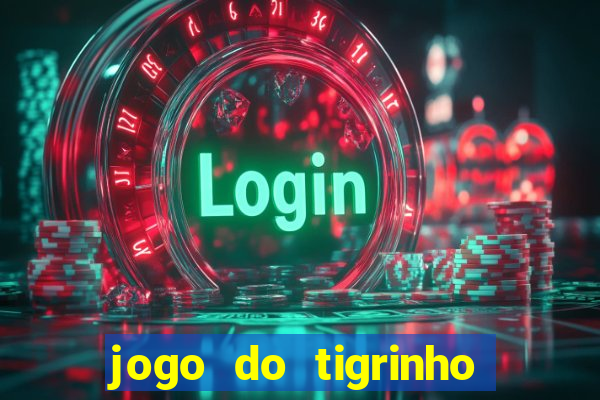 jogo do tigrinho na casa chinesa